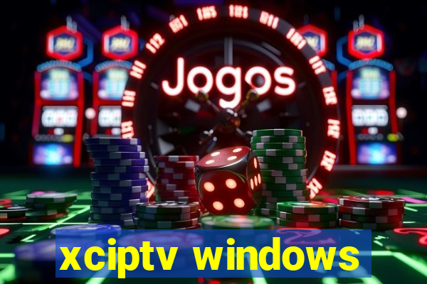 xciptv windows