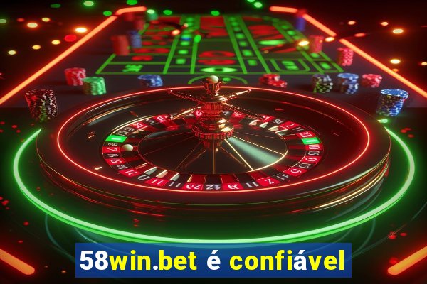 58win.bet é confiável