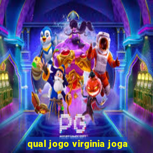 qual jogo virginia joga