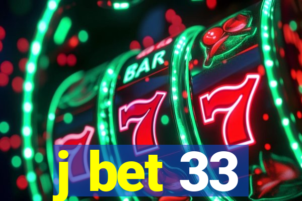 j bet 33