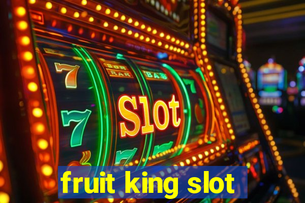 fruit king slot