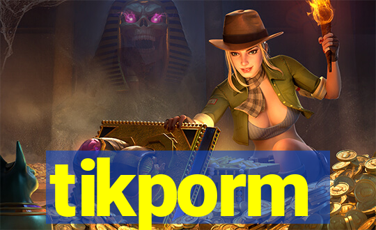 tikporm