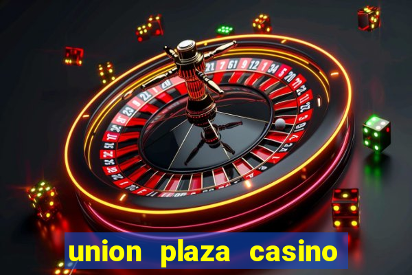 union plaza casino las vegas