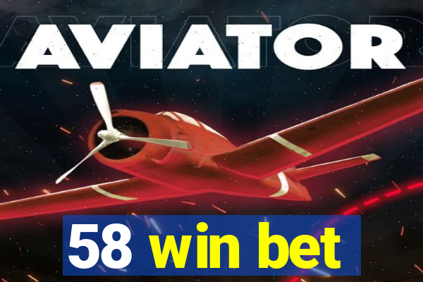 58 win bet