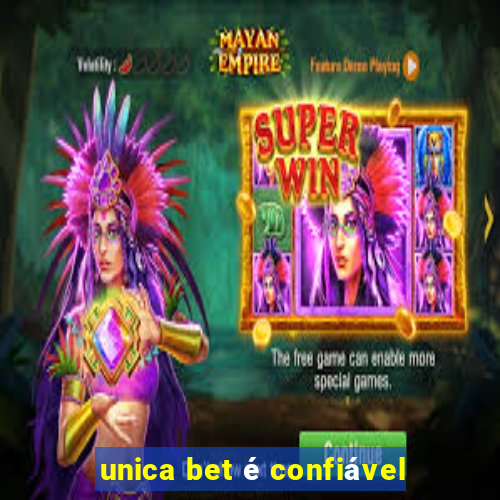 unica bet é confiável