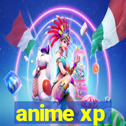 anime xp