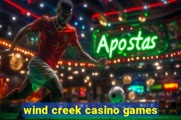 wind creek casino games