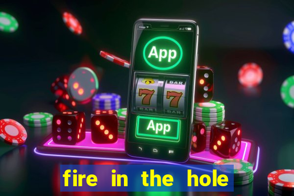 fire in the hole casino game