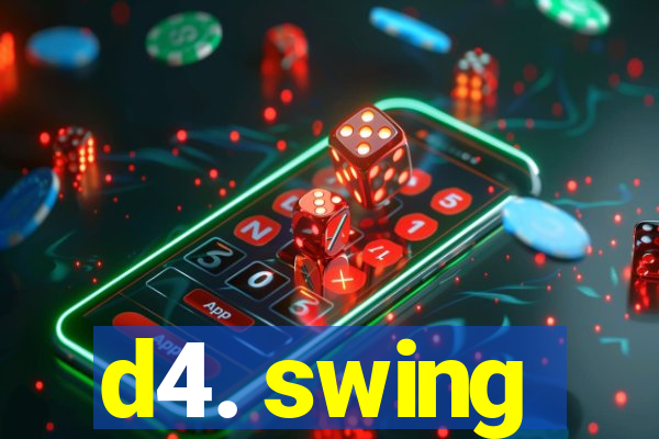 d4. swing