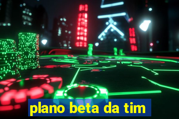 plano beta da tim