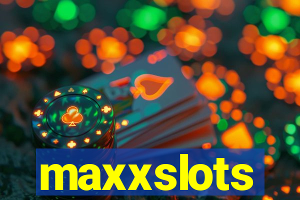 maxxslots