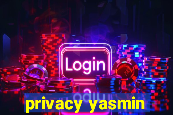 privacy yasmin