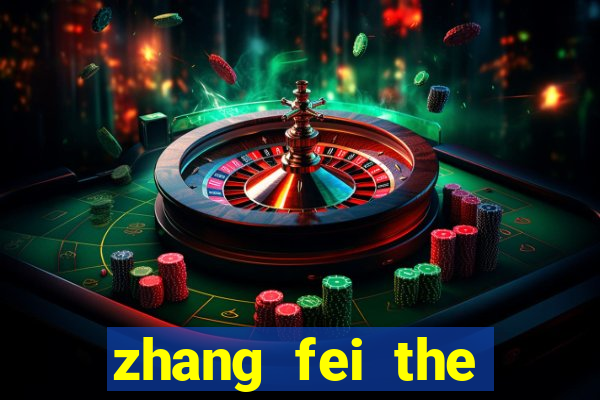 zhang fei the abandoned son