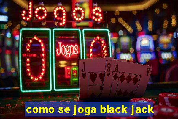 como se joga black jack