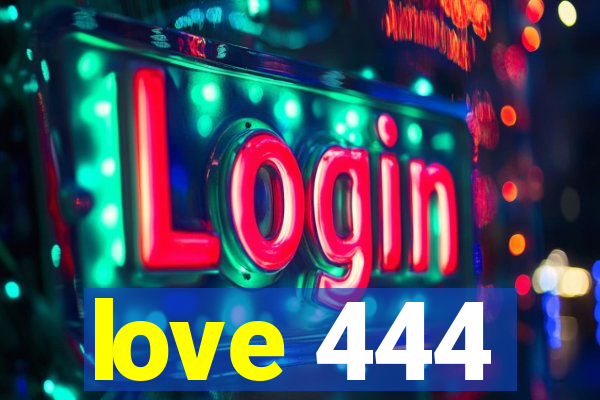 love 444