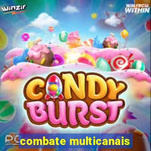 combate multicanais