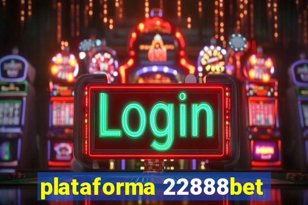 plataforma 22888bet