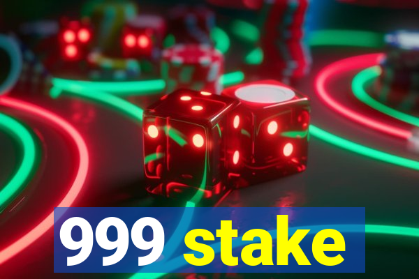 999 stake