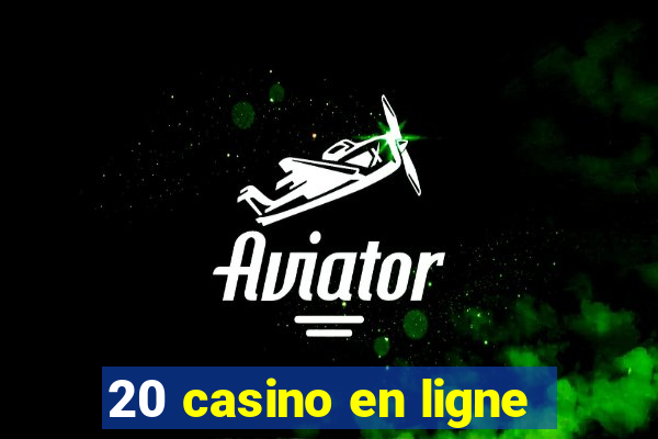 20 casino en ligne