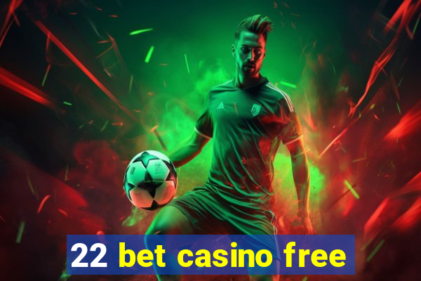 22 bet casino free