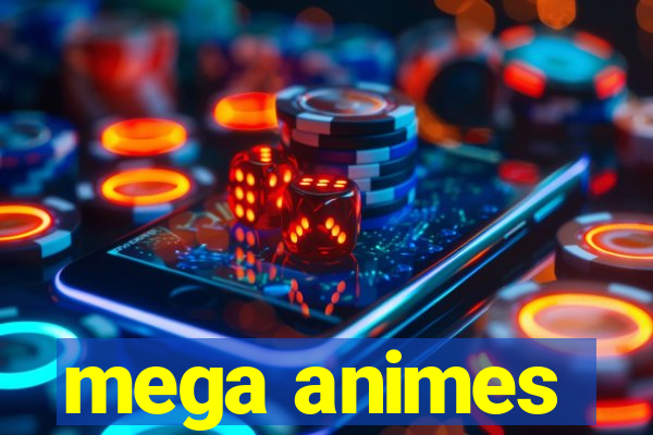 mega animes