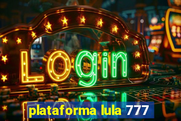 plataforma lula 777