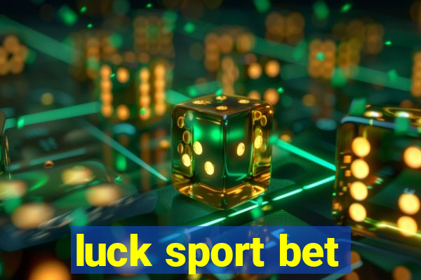 luck sport bet