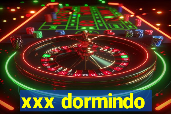 xxx dormindo