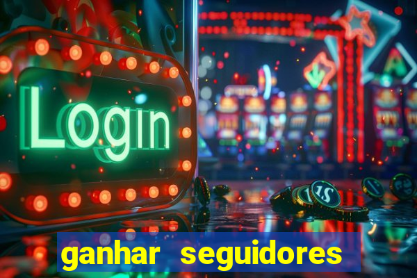 ganhar seguidores instagram gratis