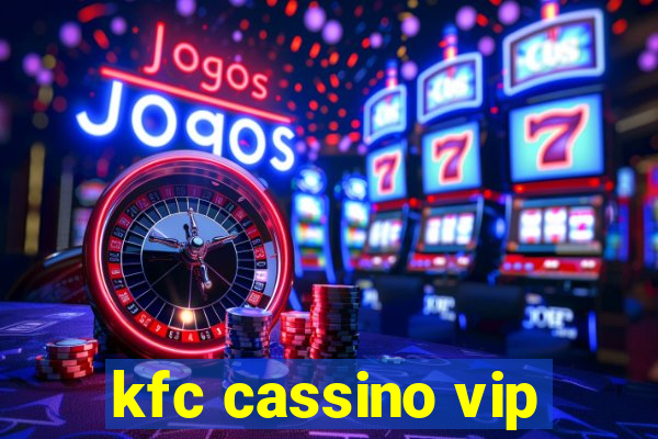 kfc cassino vip