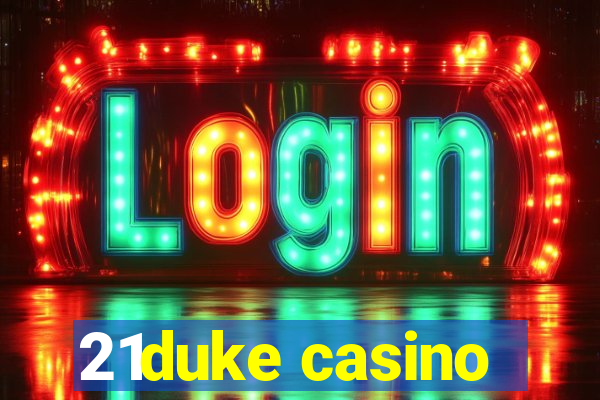 21duke casino