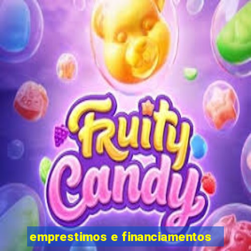 emprestimos e financiamentos