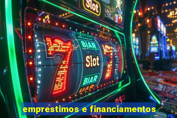 emprestimos e financiamentos