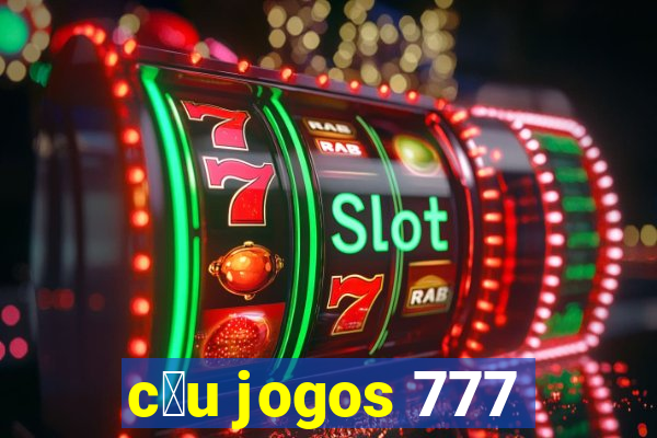 c茅u jogos 777