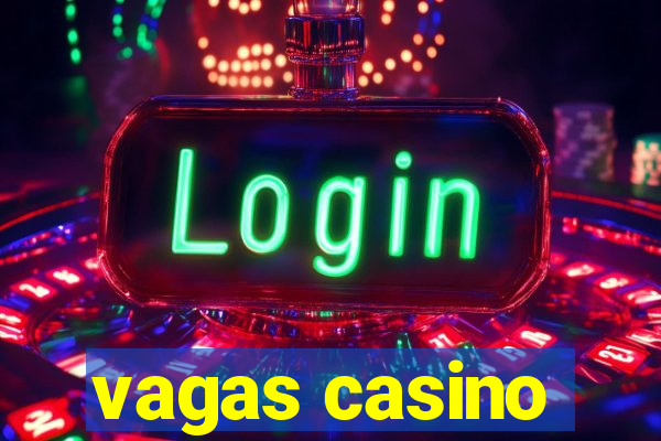 vagas casino