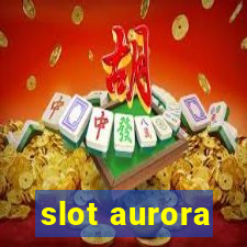 slot aurora