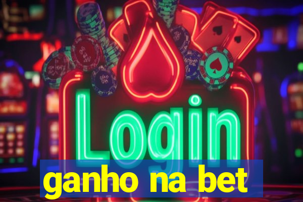 ganho na bet