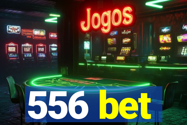 556 bet