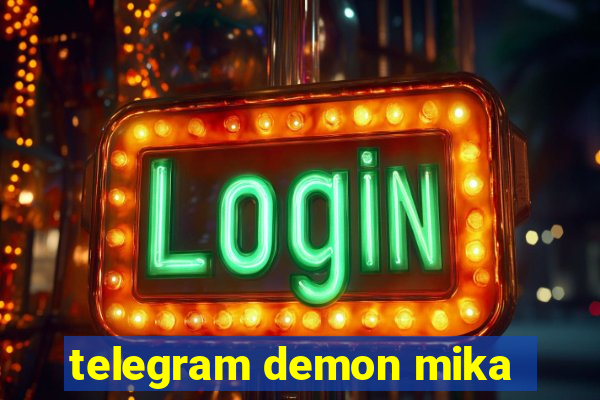 telegram demon mika