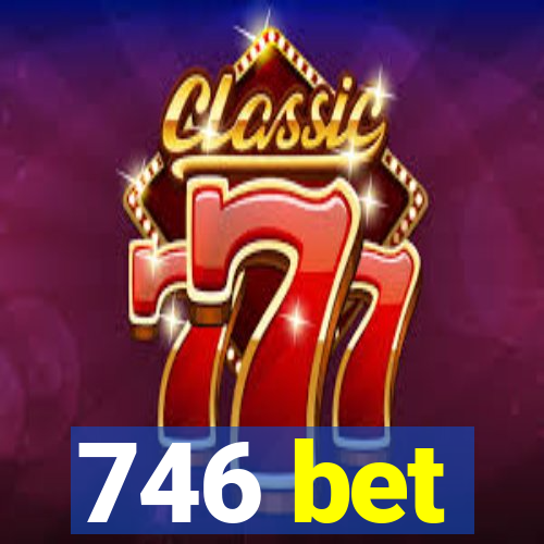 746 bet