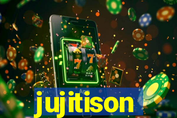 jujitison