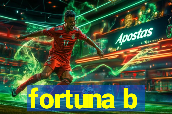 fortuna b