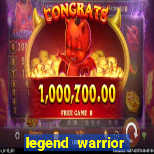 legend warrior dinheiro infinito