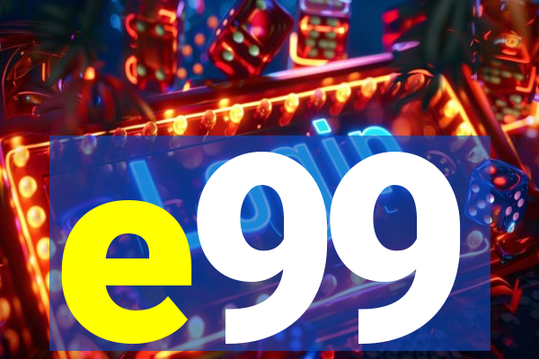 e99