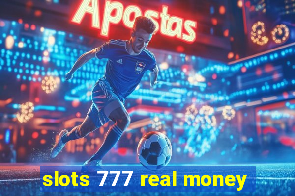 slots 777 real money