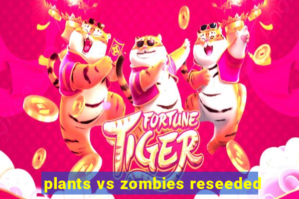 plants vs zombies reseeded