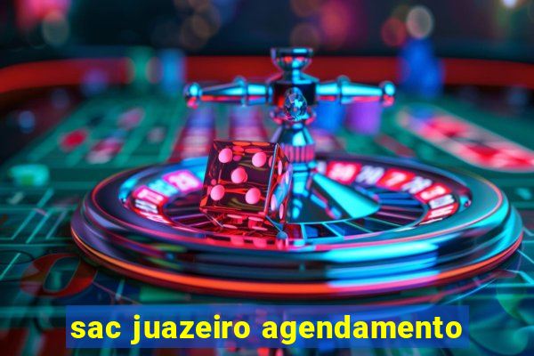 sac juazeiro agendamento