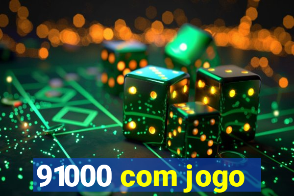 91000 com jogo