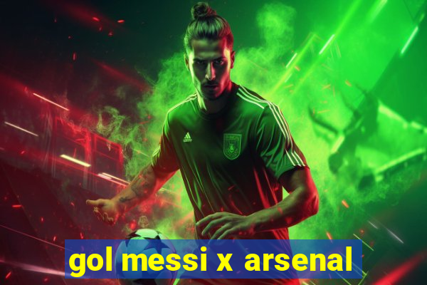 gol messi x arsenal