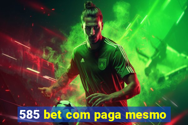 585 bet com paga mesmo